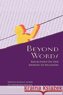 Beyond Words - Reflections on Our Journey to Inclusion Diane Linder Maya Memling Grace Choi 9780615333915 White Hat Press