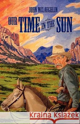 Our Time in the Sun John D. McLaughlin Jonathan L. McLaughlin 9780615334943