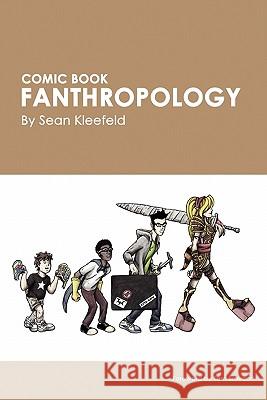 Comic Book Fanthropology Sean Kleefeld 9780615336206