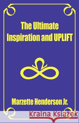 The Ultimate Inspiration and Uplift Marzette Henderson 9780615336503 Hyde Park Pub.