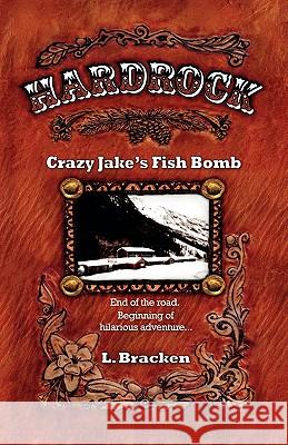 Hardrock Crazy Jake's Fish Bomb L. Bracken 9780615337067