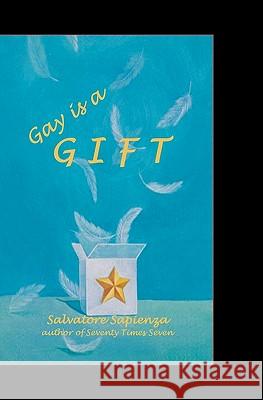 Gay is a Gift Sapienza, Salvatore 9780615339047 Tregatti Press