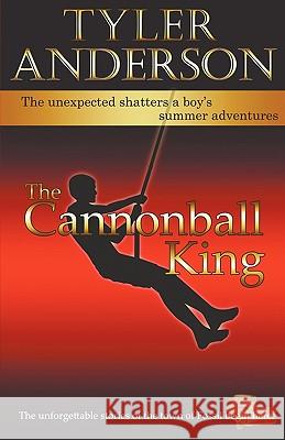 The Cannonball King Tyler Anderson 9780615343334 Maylerson