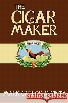The Cigar Maker Mark McGinty 9780615343402