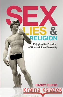 Sex, Lies & Religion Randy Elrod 9780615346052