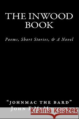 The Inwood Book: Poems, Short Stories, & A Novel McMullen, Barbara E. 9780615347165