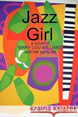 Jazz Girl Sarah Bruce Kelly 9780615353760