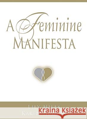 A Feminine Manifesta Lily Hills Karen Hudson 9780615354330 Goddess to Goddess Publishing