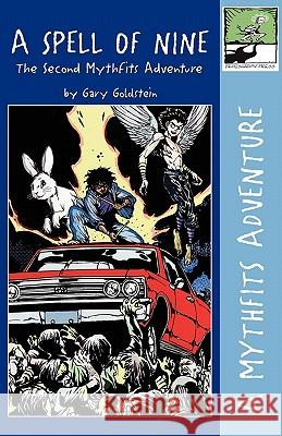 A Spell of Nine: The Second Mythfits Adventure Goldstein, Gary 9780615358376 Frogshadow Press