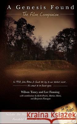 A Genesis Found: The Film Companion Wilson Toney Lee Fanning 9780615358659 Wonder Mill Films