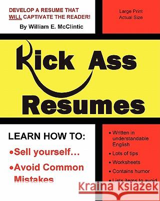 Kick Ass Resumes William E. McClintic 9780615362724 Diverger Press
