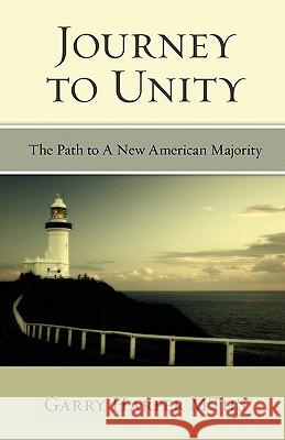 Journey To Unity: The Path to A New American Majority Harper Mths, Garry 9780615365220