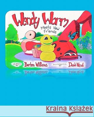 Wendy Worm Meets New Friends Barbra Williams David Neal 9780615365237 Color of Love Publishing, Incorporated