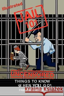 Jail 101: Things To Know When You Go Kelsey, Chris 9780615366975 Shackhound Publishing