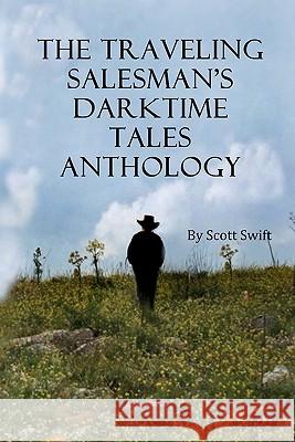 The Traveling Salesman's Darktime Tales Anthology Scott Swift 9780615368719 Darktime Tales Publishing Incorporated