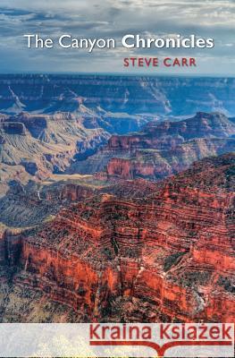 The Canyon Chronicles Steve Carr 9780615369990