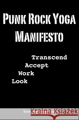 Punk Rock Yoga Manifesto Kimberlee Stedl 9780615370002