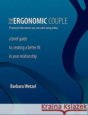 The Ergonomic Couple Barbara Wetzel 9780615370613 Goldstein Press