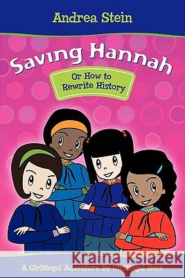 Saving Hannah: Or How to Rewrite History Andrea Stein 9780615373782