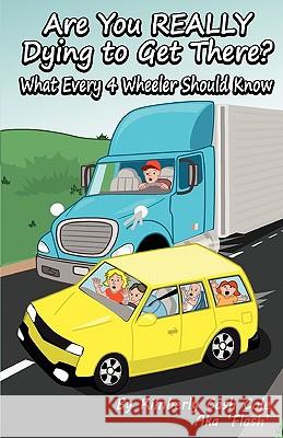 Are You REALLY Dying to Get There?: What Every 4 Wheeler Should Know Vermilliom, Chuck 9780615374499 Profoundbooks.com