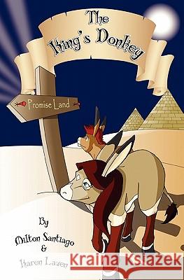 The King's Donkey Karen Laven Milton Santiago 9780615375076