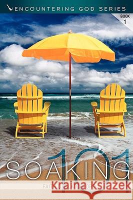 Soaking 101 Faith D Blatchford 9780615375441