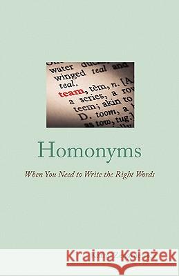 Homonyms: When You Need to Write the Right Words Kathy Zengolewicz 9780615377957 Virtual Independent Contractor