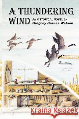 A Thundering Wind Gregory Barnes Watson 9780615379449