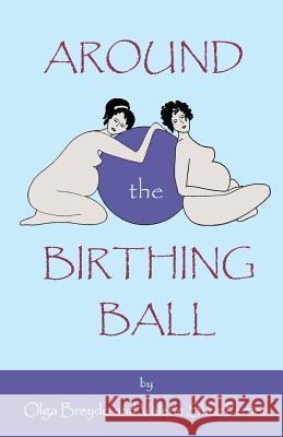 Around The Birthing Ball Perrier, Valerie Shor 9780615381176 Valerie
