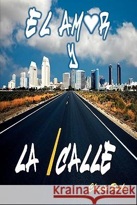 El Amor y La Calle Chuyin Rocha 9780615388991 Chuyin Publishing