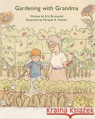 Gardening with Grandma Eric Brunsvold Miranda R. Mueller 9780615389448