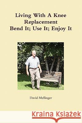 Living With A Knee Replacement David Mellinger 9780615395777 First House on the Block