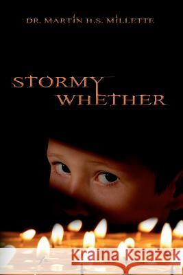 Stormy Whether Dr Martin H. S. Millette 9780615400235 S - Star LLC