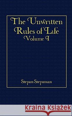 The Unwritten Rules of Life Stepan Stepanian 9780615402949