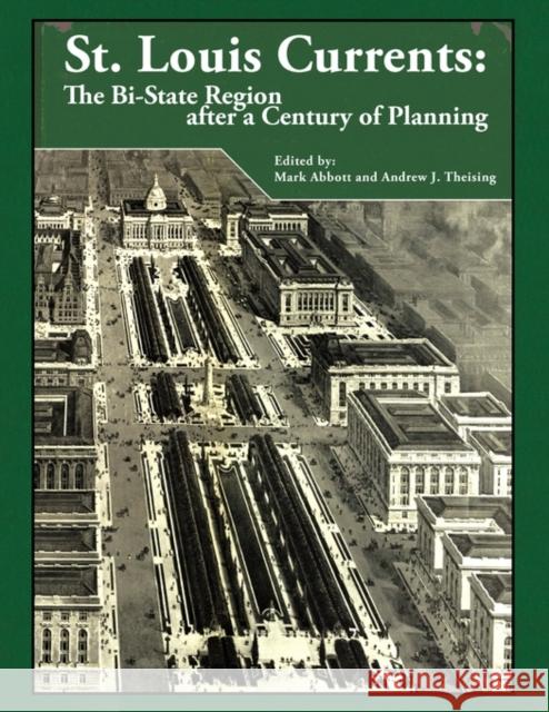 St. Louis Currents: The Bi-State Region After a Century of Planning Theising, Andrew J. 9780615405186 Gashouse Books