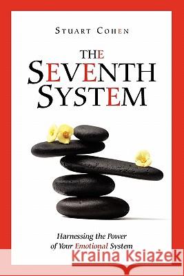 The Seventh System: Harnessing the Power of Your Emotional System Stuart Cohen 9780615408675 Mezuries