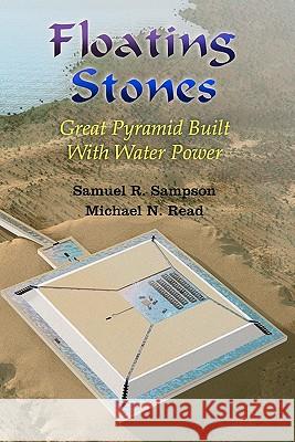 Floating Stones: Great Pyramid built with Water Power Munns, Bill 9780615408729