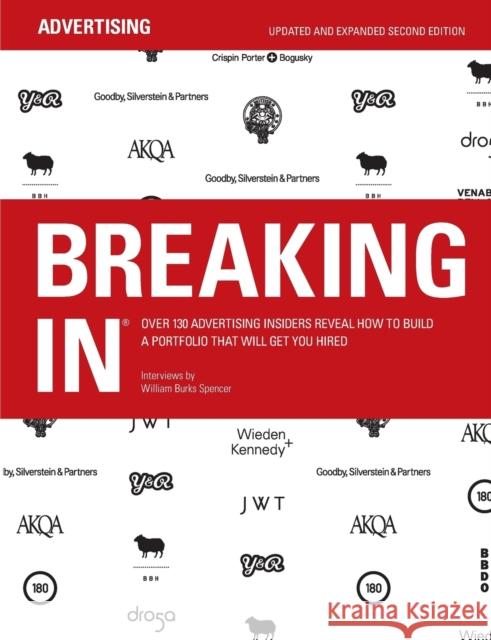 Breaking in: Over 130 Advertising Insiders Reveal How to Build a Portfolio That Will Get You Hired Spencer, William Burks 9780615412191 Tuk Tuk Press