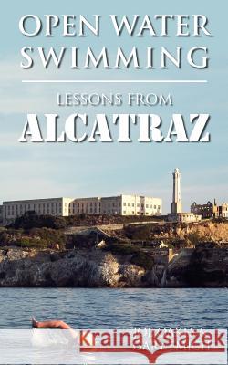 Open Water Swimming: Lessons from Alcatraz Joe Oakes Gary Emich 9780615420738 Piano Piano