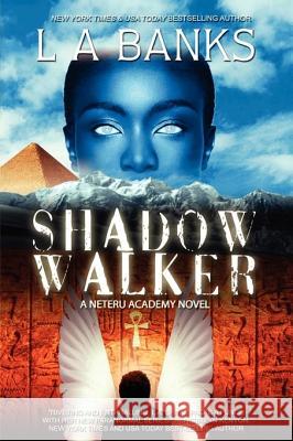Shadow Walker: A Neteru Academy Book L. A. Banks 9780615421506 Leslie Esdaile Banks, LLC