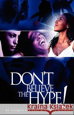 Don't Believe the Hype! Jacqueline Fall Nicole Michael Q. James 9780615422459 Access Publishing