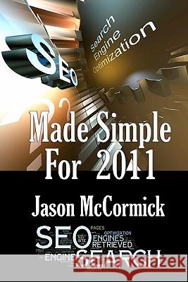 SEO Made Simple For 2011: Search Engine Optimization McCormick, Jason 9780615426723 Royal House Publishing Inc.