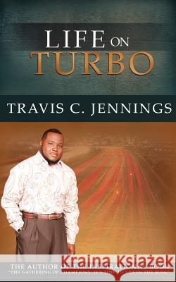 Life on Turbo Travis C. Jennings 9780615427683 Prophet's House Publishing