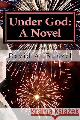 Under God David A. Bunzel 9780615431345 Banzai Books