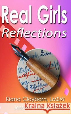 Real Girls: Reflections Jessica Traylor Kiana Clayborn Daniel Sergent 9780615432465 Real Girls