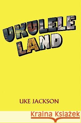 Ukulele Land Uke Jackson 9780615433059 Uke Jackson Entertainment