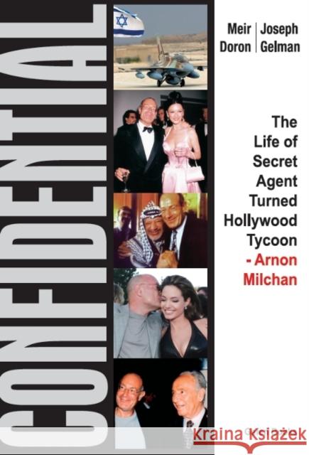 Confidential: The Life of Secret Agent Turned Hollywood Tycoon - Arnon Milchan J Gelman 9780615433813