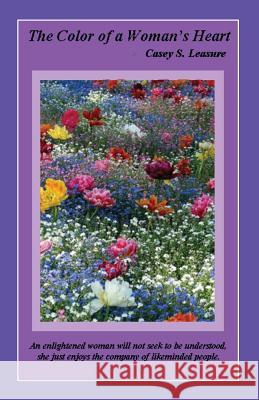 The Color of a Woman's Heart Casey S. Leasure 9780615434506 Casey S. Leasure