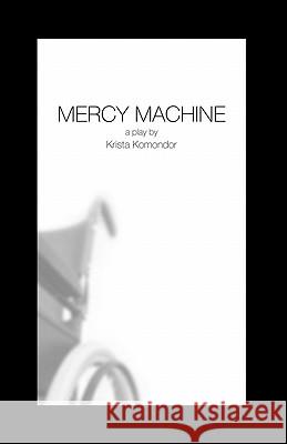 Mercy Machine Krista Komondor 9780615436036 Brainstem