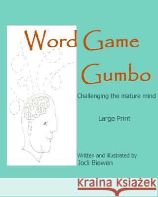 Word Game Gumbo: Challenging the mature mind Biewen, Jodi 9780615437613 Word Game Gumbo